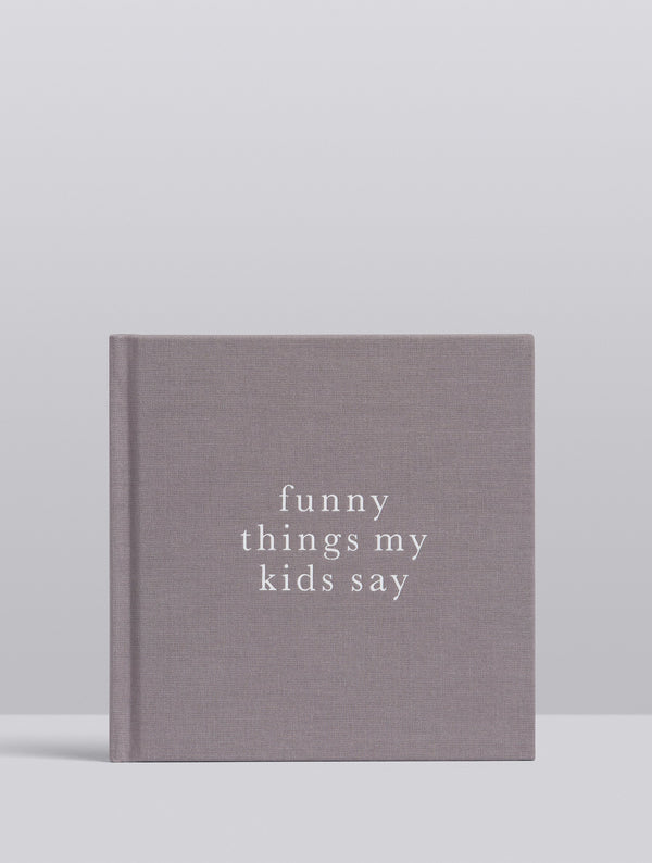 Write to Me- Funny Things My Kids Say Grey